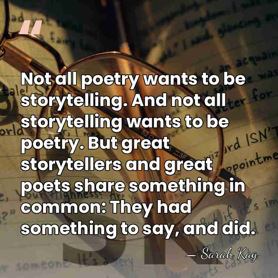 Not all poetry wants to be storytelling. And not all storytelling wants&hellip; - Sarah Kay