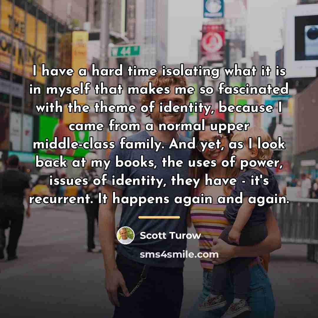“I have a hard time isolating what it is in…” quote by Scott Turow