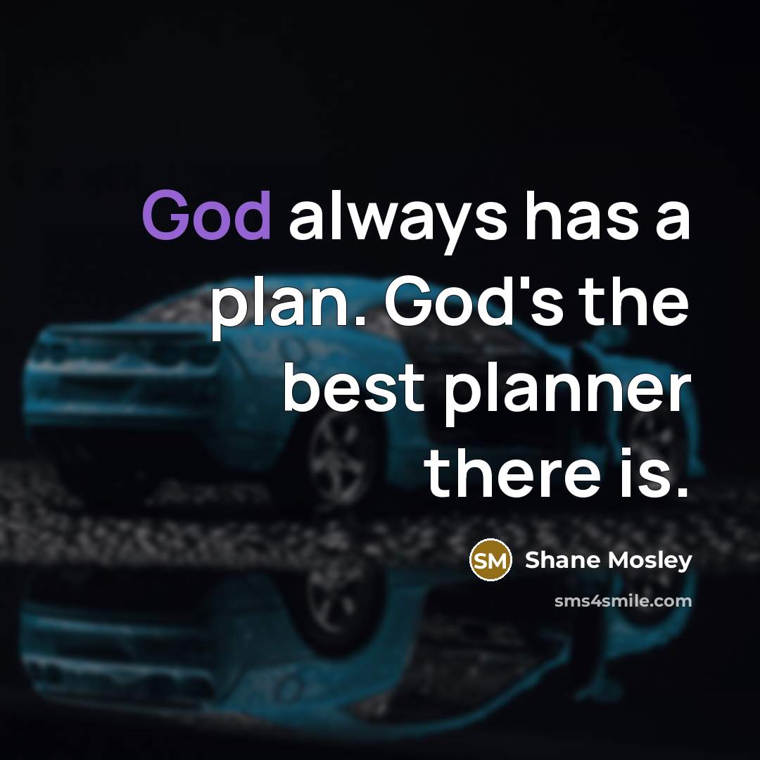“God always has a plan. God's the best planner there…” quote by Shane Mosley