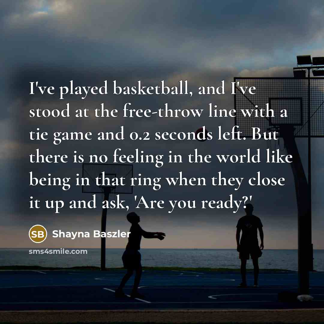 “I've played basketball, and I've stood at the free-throw line…” quote by Shayna Baszler