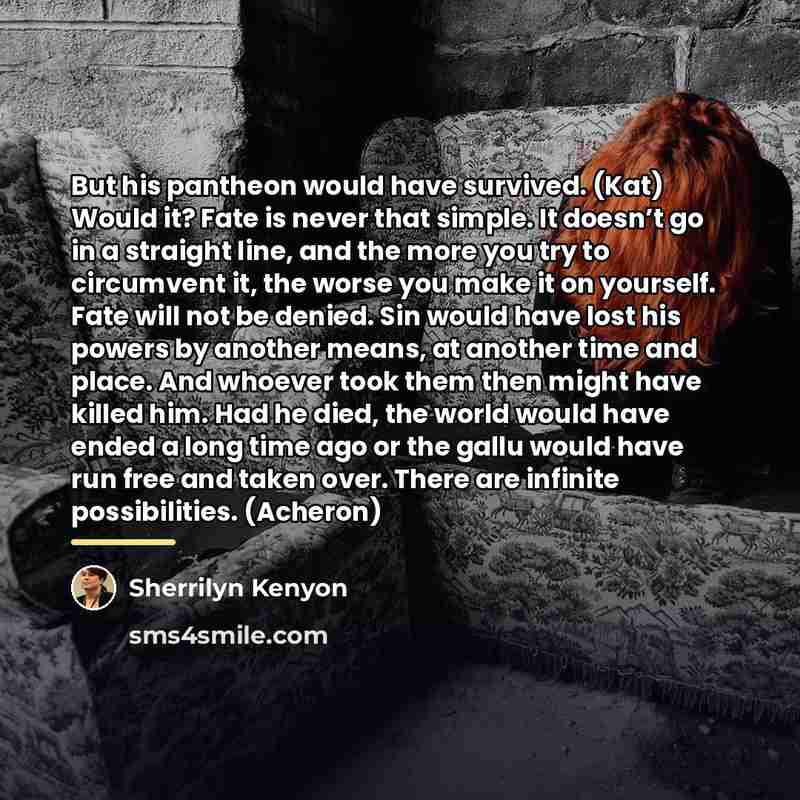 “But his pantheon would have survived. (Kat) Would it? Fate…” quote by Sherrilyn Kenyon