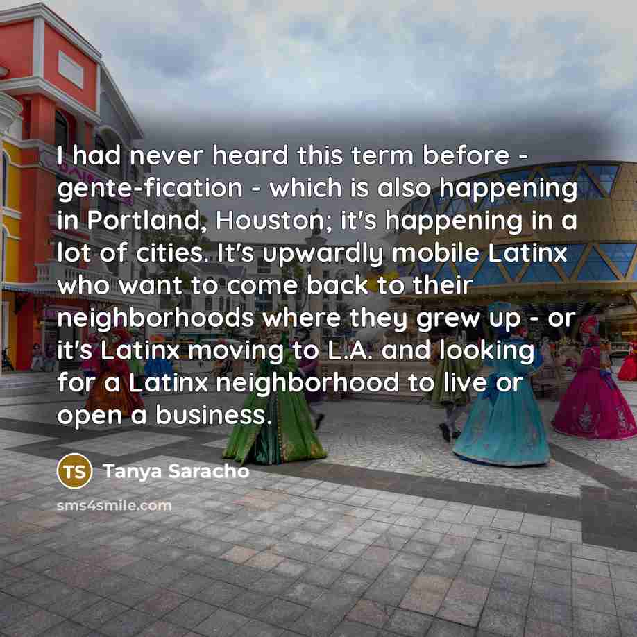 “I had never heard this term before - gente-fication -…” quote by Tanya Saracho