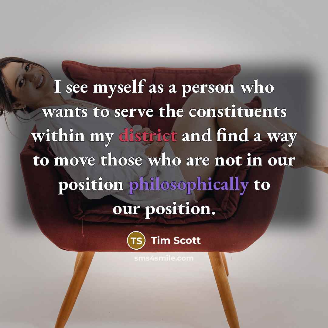 “I see myself as a person who wants to serve…” quote by Tim Scott