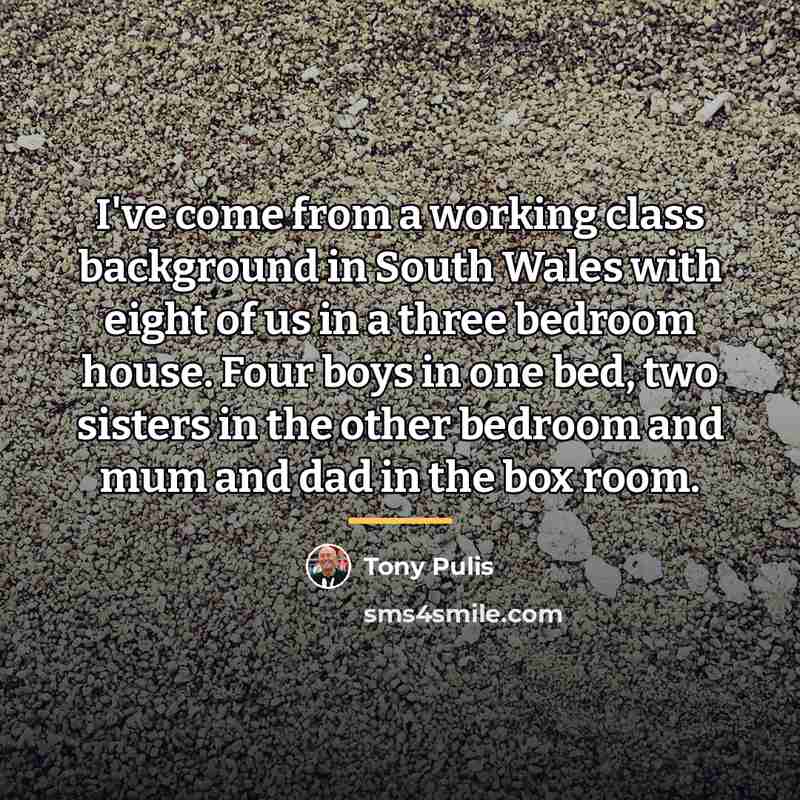 “I've come from a working class background in South Wales…” quote by Tony Pulis