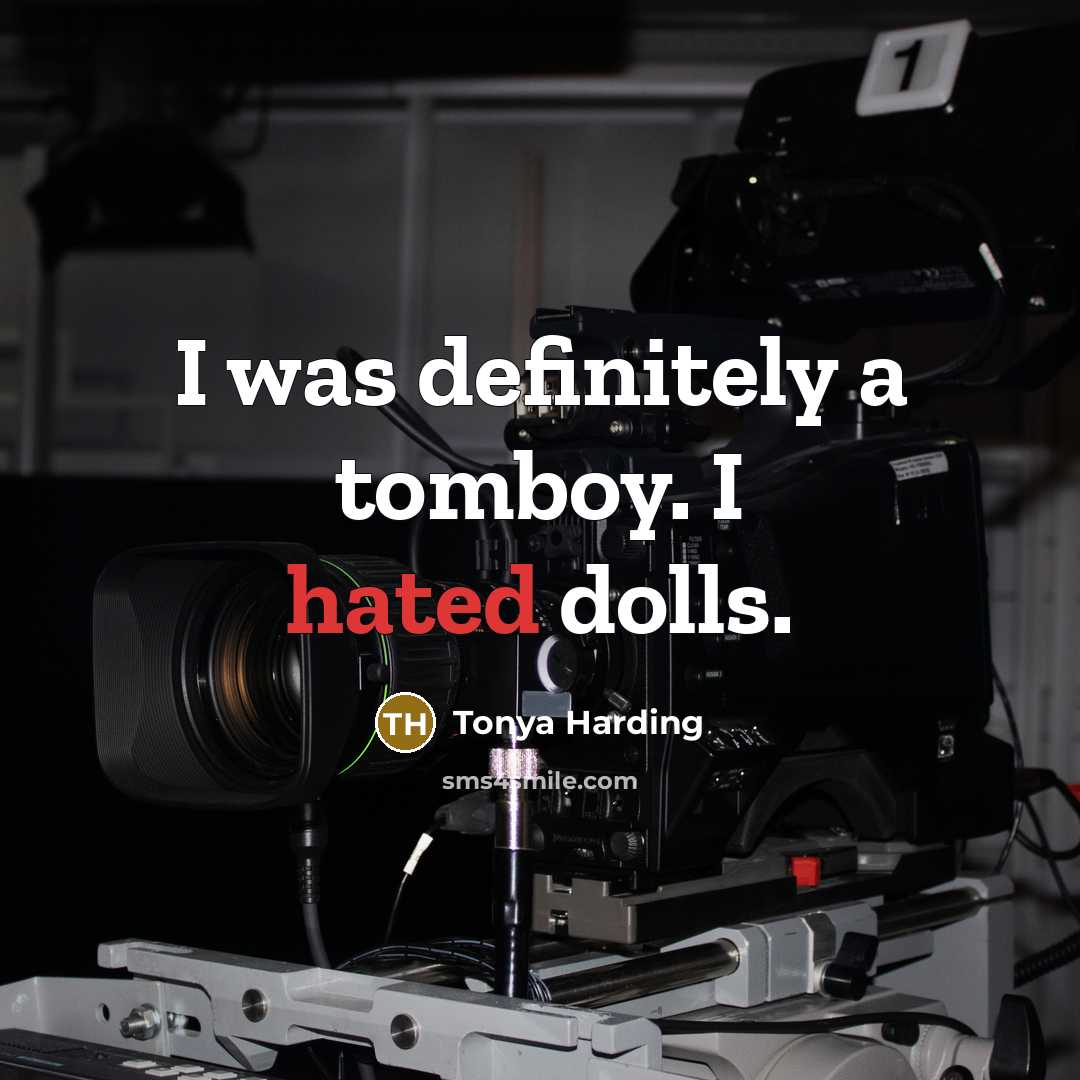 “I was definitely a tomboy. I hated dolls.…” quote by Tonya Harding