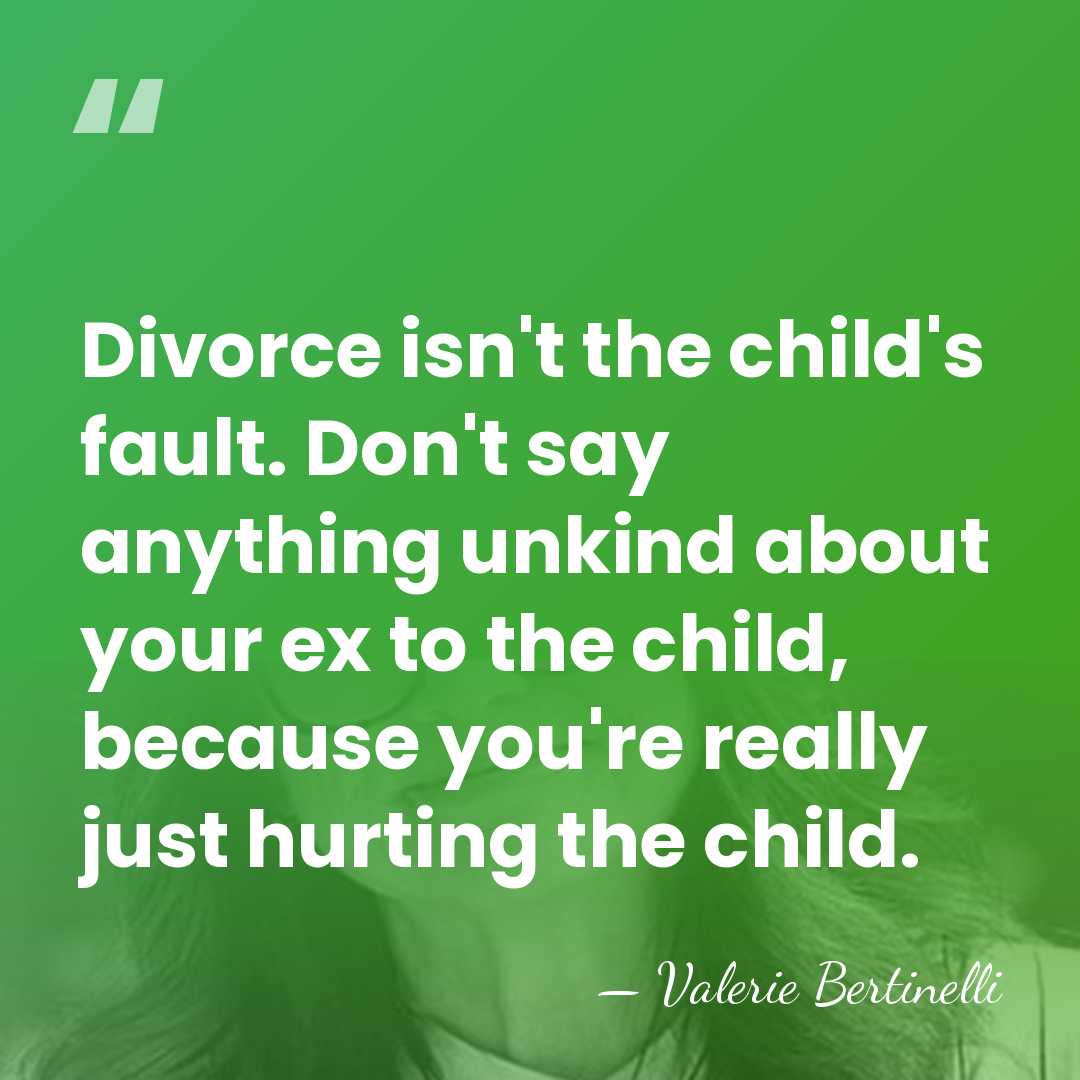 Divorce isn't the child's fault. Don't say anything unkind about your ex&hellip; - Valerie Bertinelli