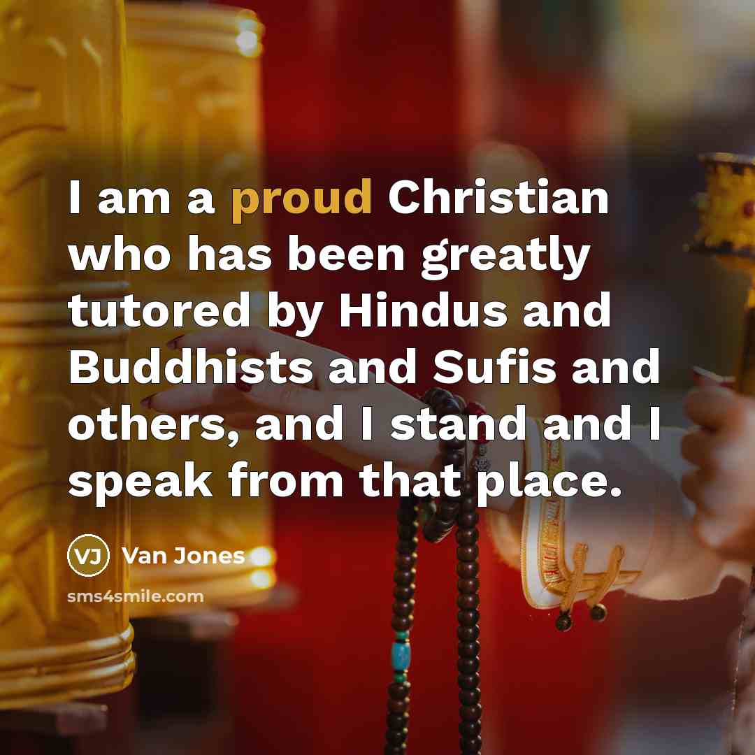 “I am a proud Christian who has been greatly tutored…” quote by Van Jones