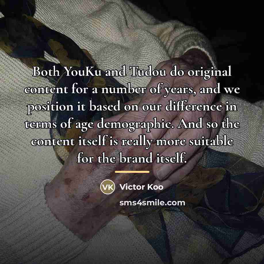 “Both YouKu and Tudou do original content for a number…” quote by Victor Koo