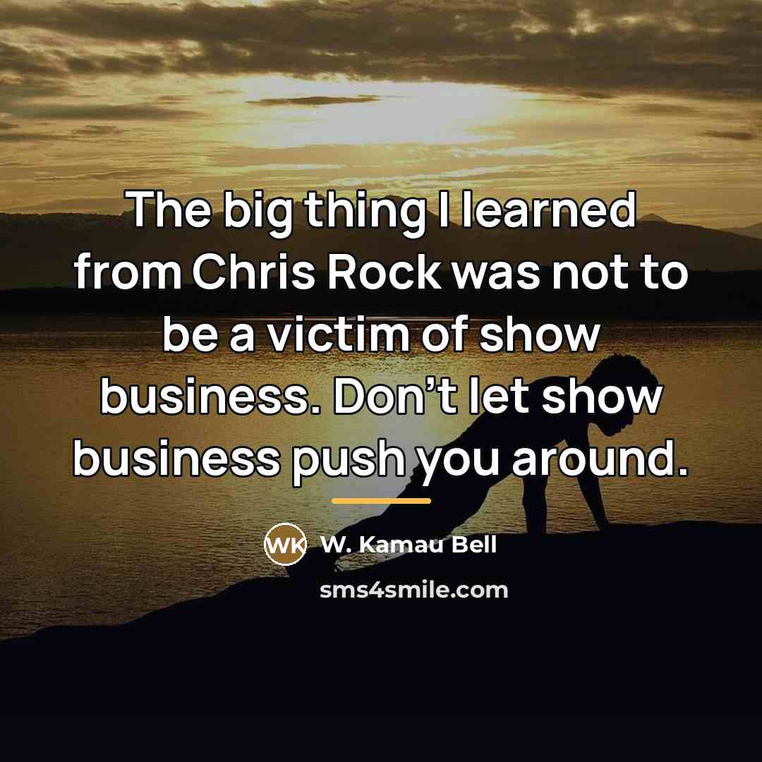 “The big thing I learned from Chris Rock was not…” quote by W. Kamau Bell