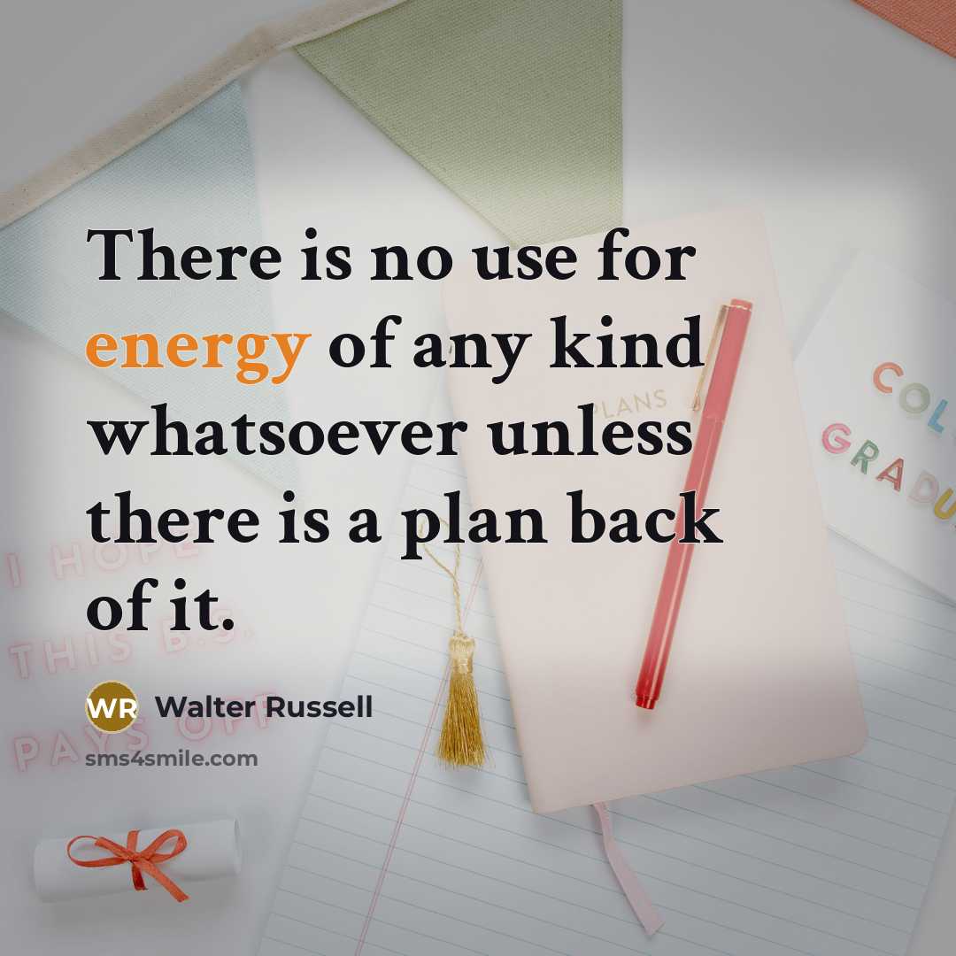 “There is no use for energy of any kind whatsoever…” quote by Walter Russell