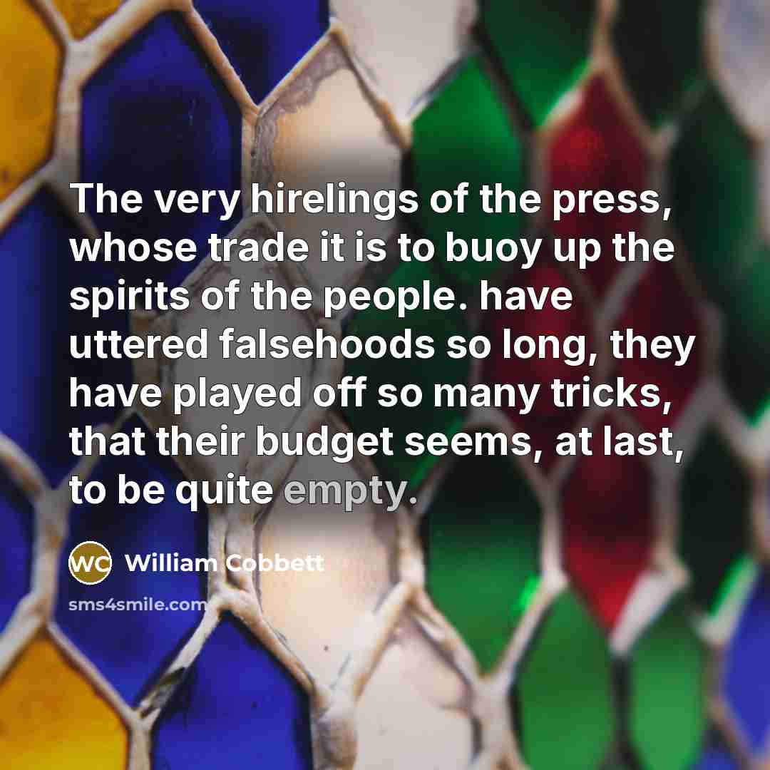 “The very hirelings of the press, whose trade it is…” quote by William Cobbett