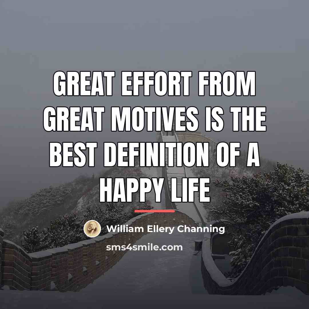 “Great effort from great motives is the best definition of…” quote by William Ellery Channing