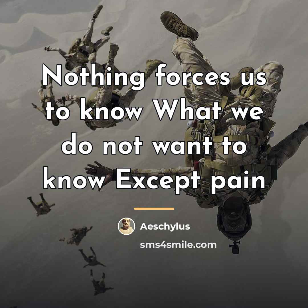 “Nothing forces us to know What we do not want…” quote by Aeschylus