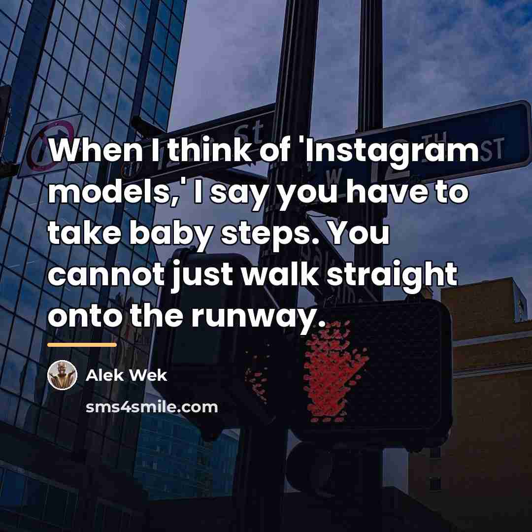 “When I think of 'Instagram models,' I say you have…” quote by Alek Wek