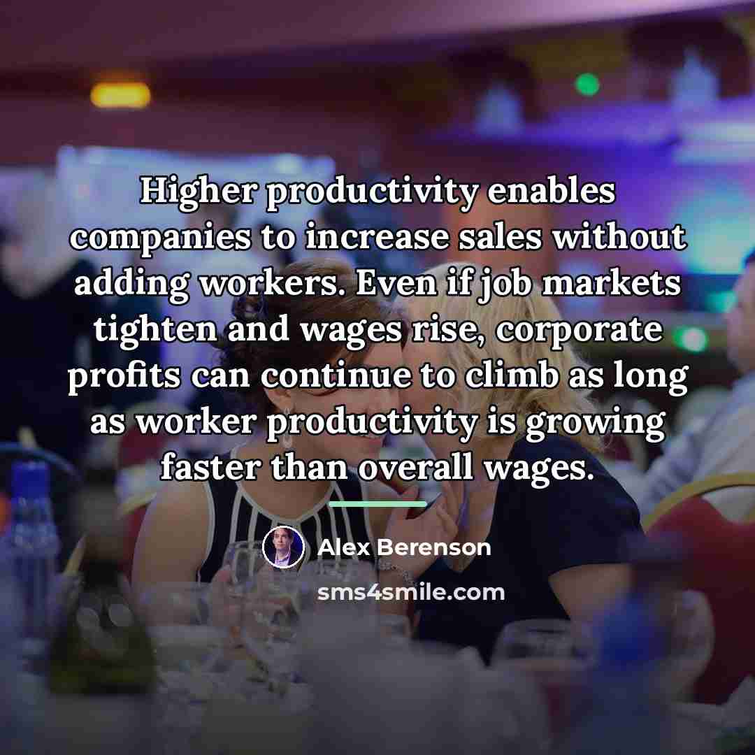 “Higher productivity enables companies to increase sales without adding workers.…” quote by Alex Berenson