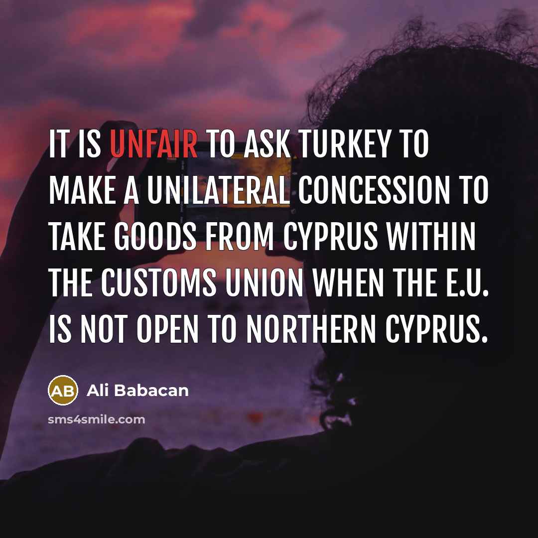 “It is unfair to ask Turkey to make a unilateral…” quote by Ali Babacan