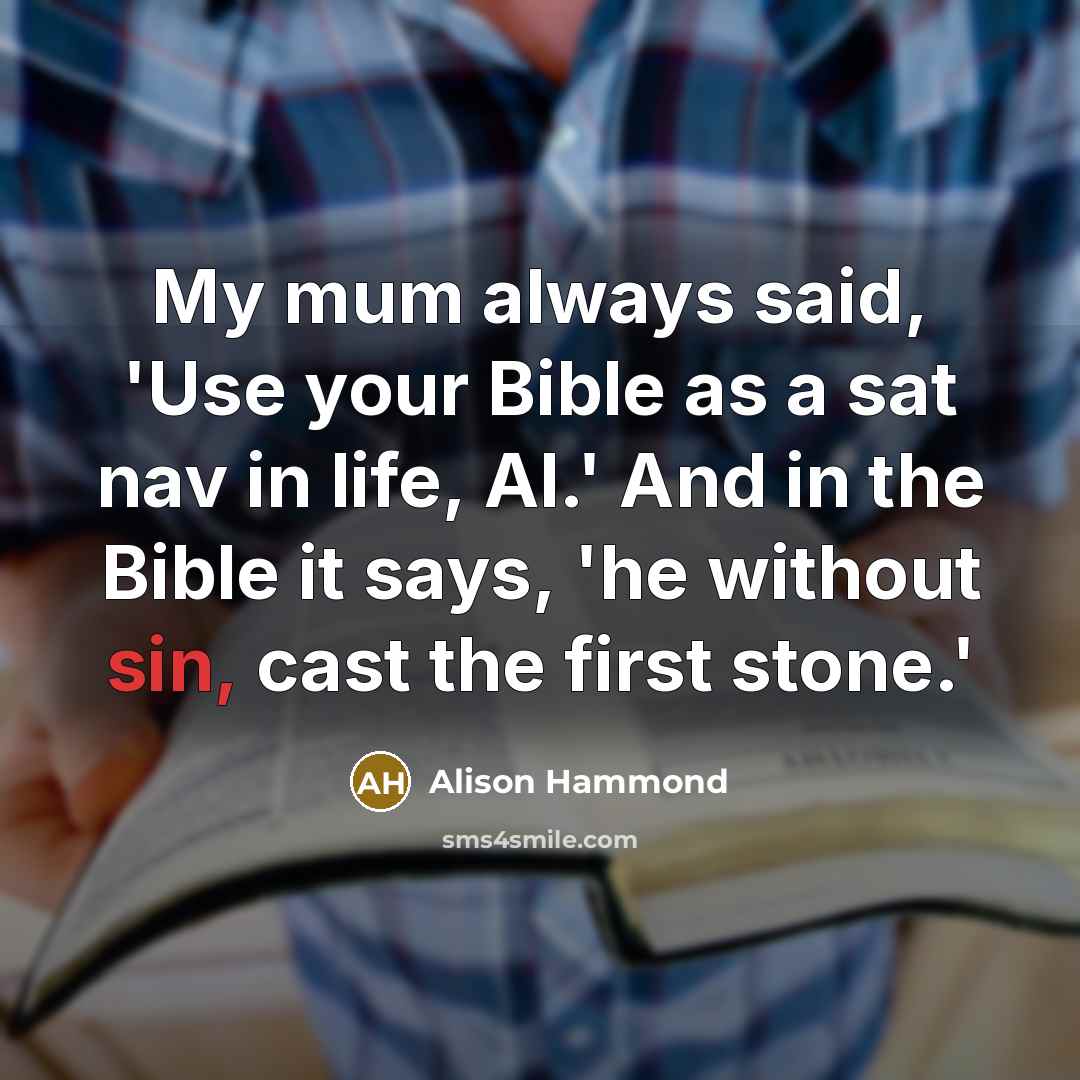 “My mum always said, 'Use your Bible as a sat…” quote by Alison Hammond