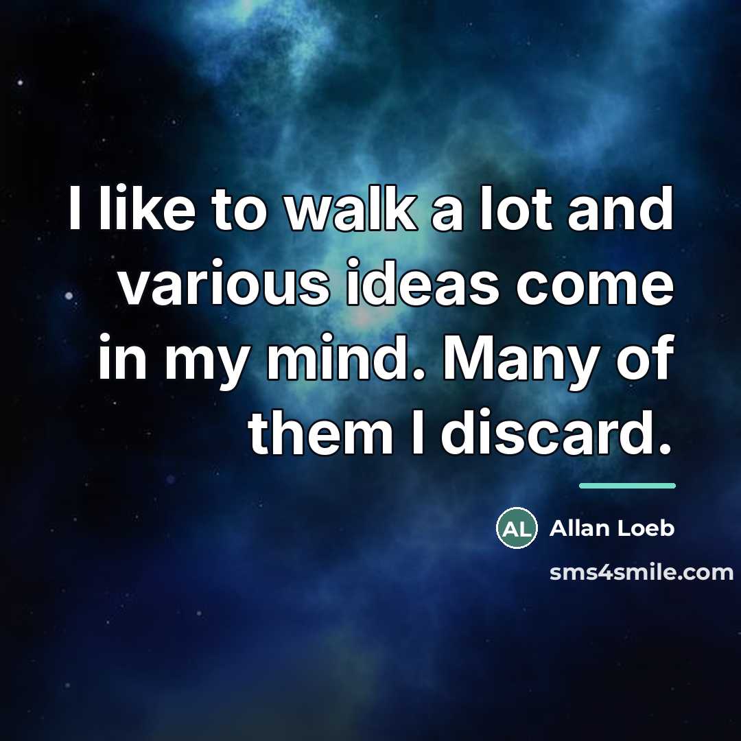 “I like to walk a lot and various ideas come…” quote by Allan Loeb