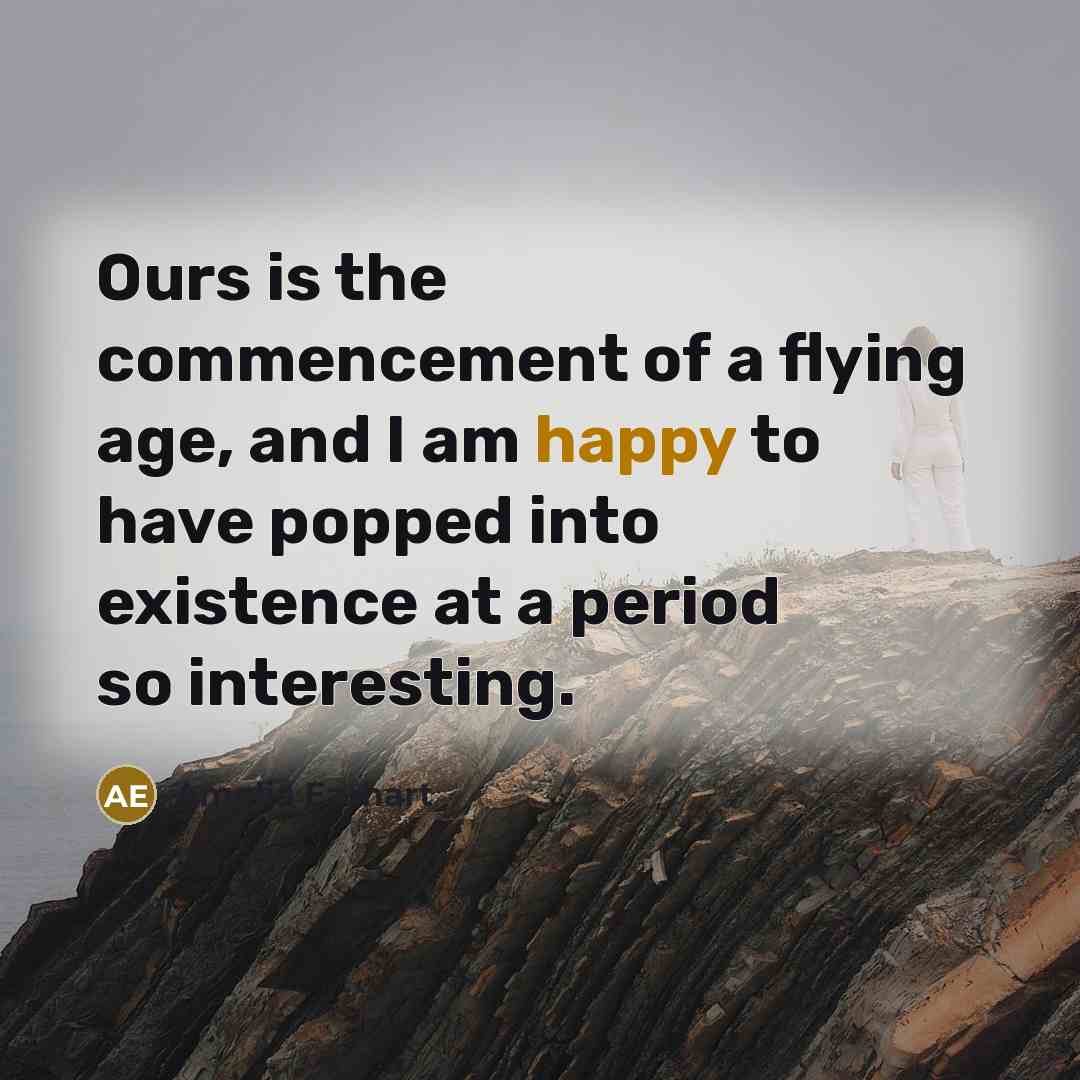 “Ours is the commencement of a flying age, and I…” quote by Amelia Earhart