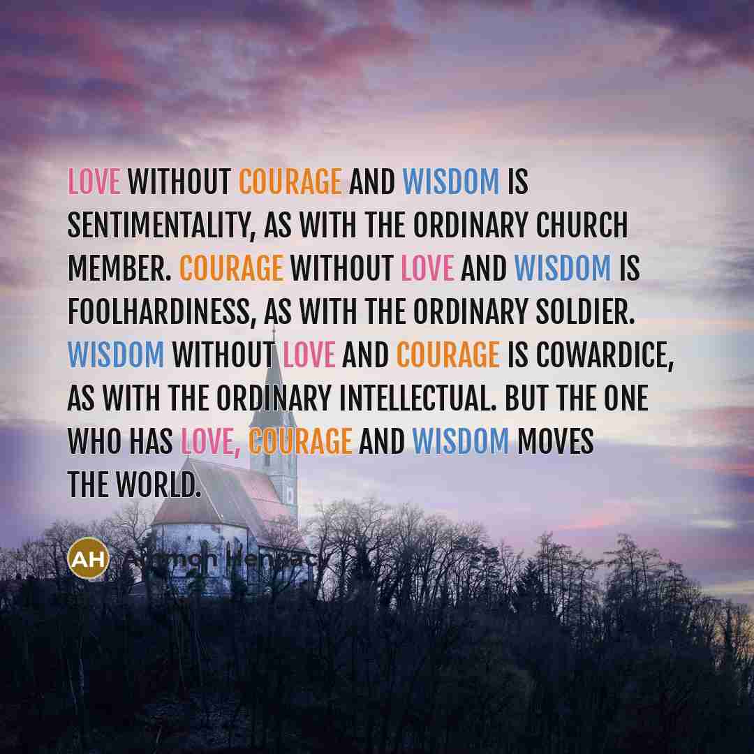 “Love without courage and wisdom is sentimentality, as with the…” quote by Ammon Hennacy