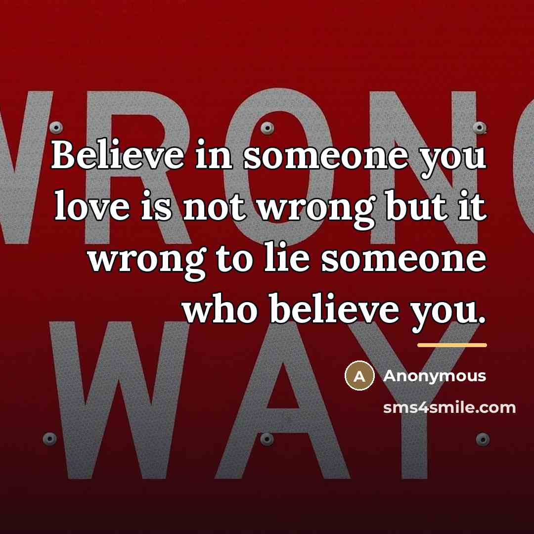 “Believe in someone you love is not wrong but it…” quote by Anonymous