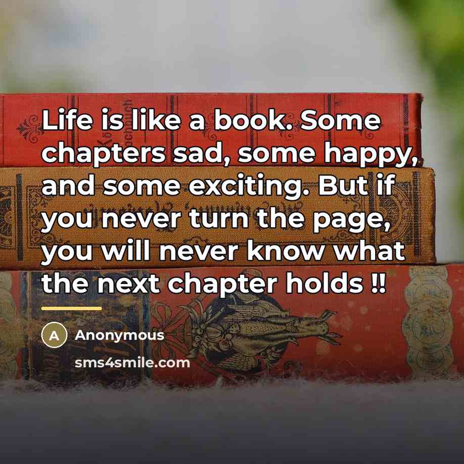 “Life is like a book. Some chapters sad, some happy,…” quote by Anonymous