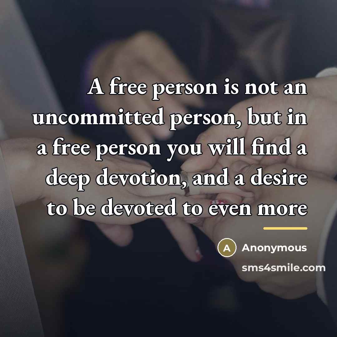 “A free person is not an uncommitted person, but in…” quote by Anonymous
