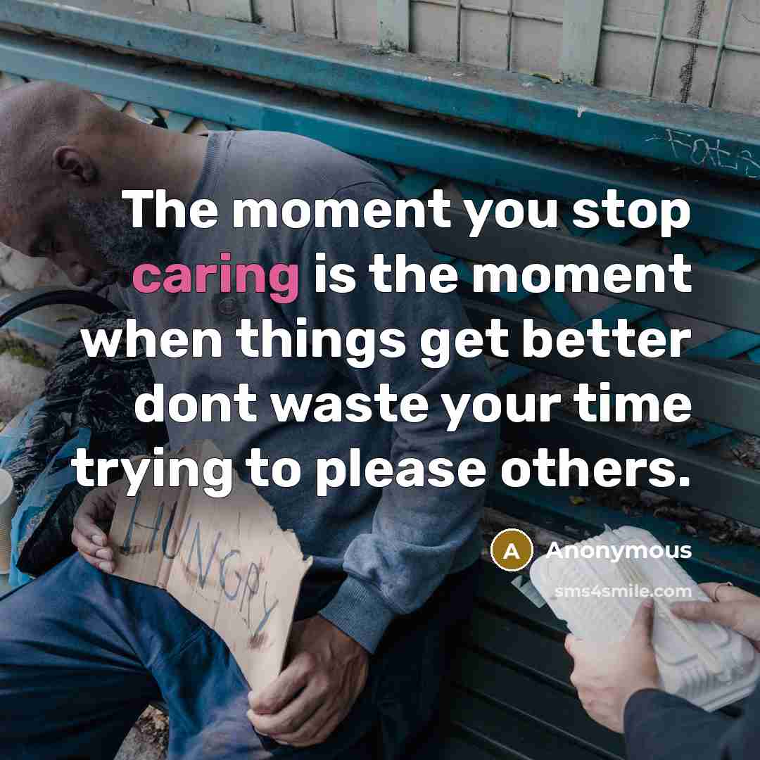 “The moment you stop caring is the moment when things…” quote by Anonymous