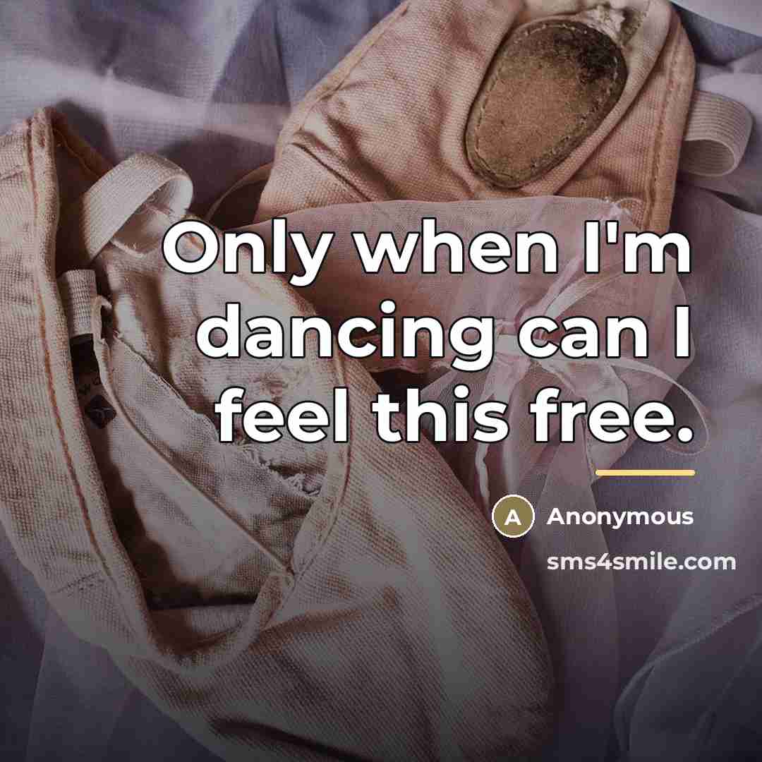 “Only when I'm dancing can I feel this free.…” quote by Anonymous