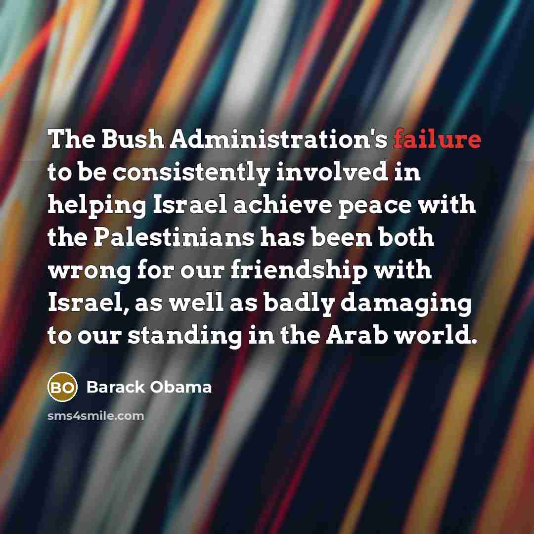 “The Bush Administration's failure to be consistently involved in helping…” quote by Barack Obama