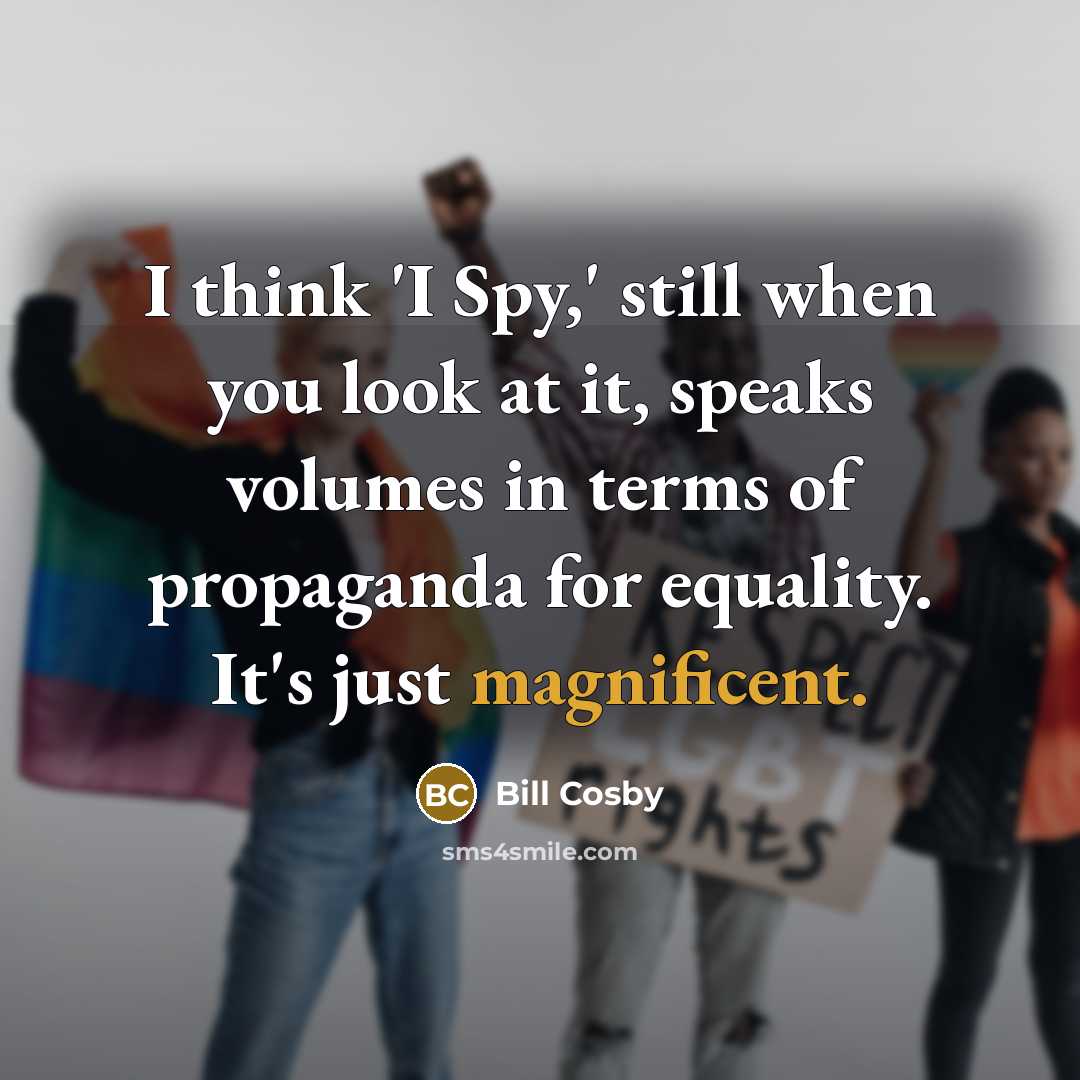 “I think 'I Spy,' still when you look at it,…” quote by Bill Cosby