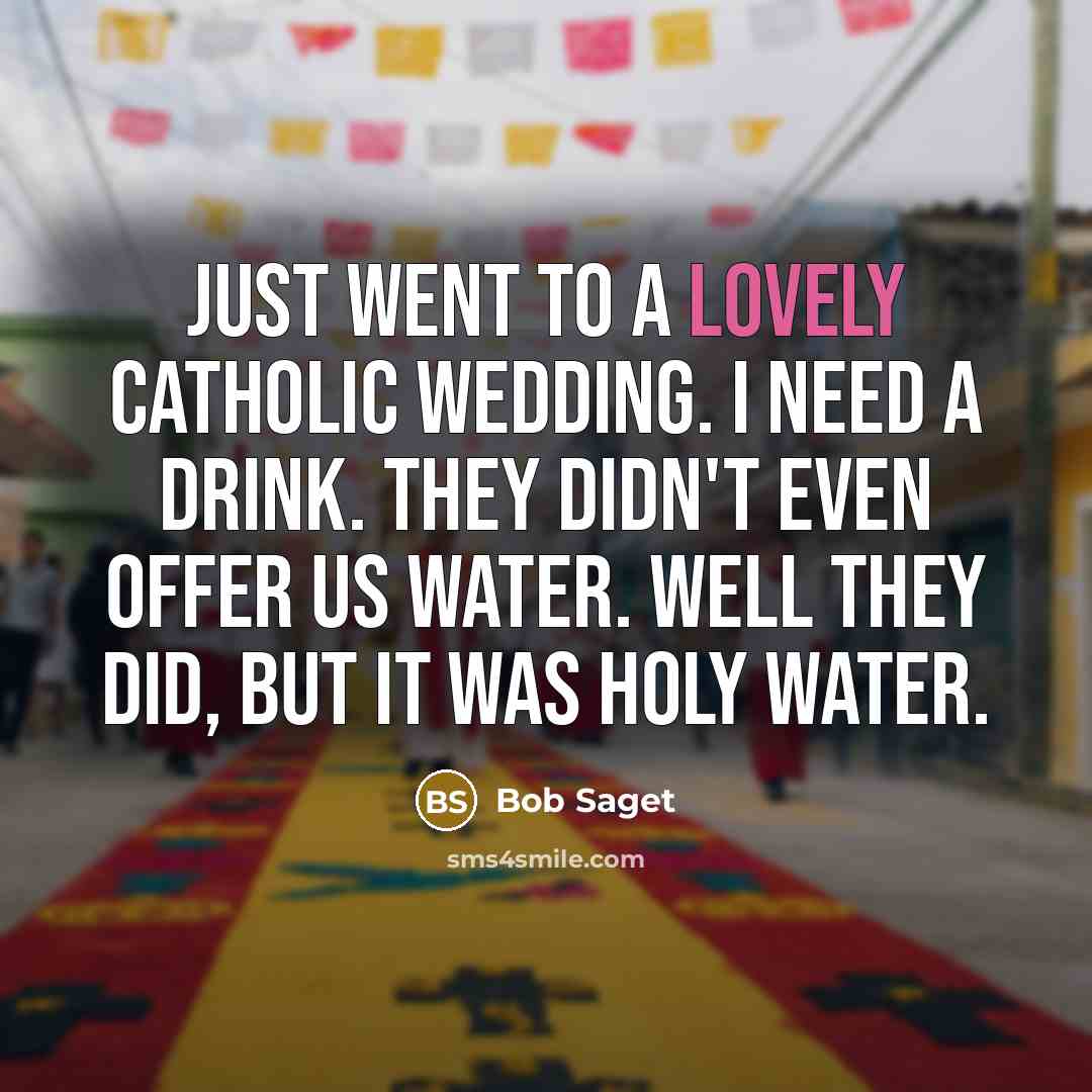 “Just went to a lovely Catholic wedding. I need a…” quote by Bob Saget