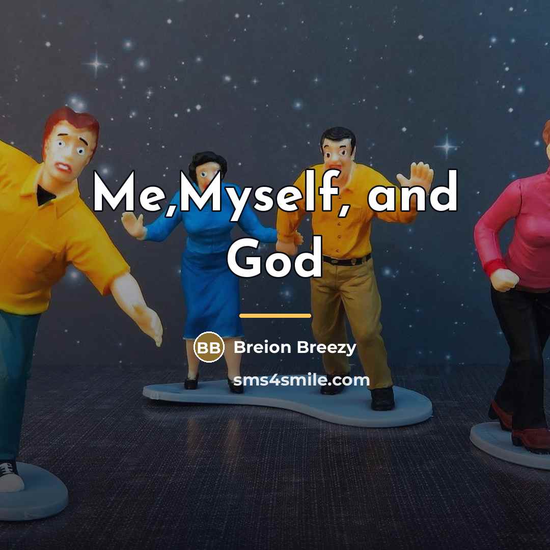 “Me,Myself, and God…” quote by Breion Breezy