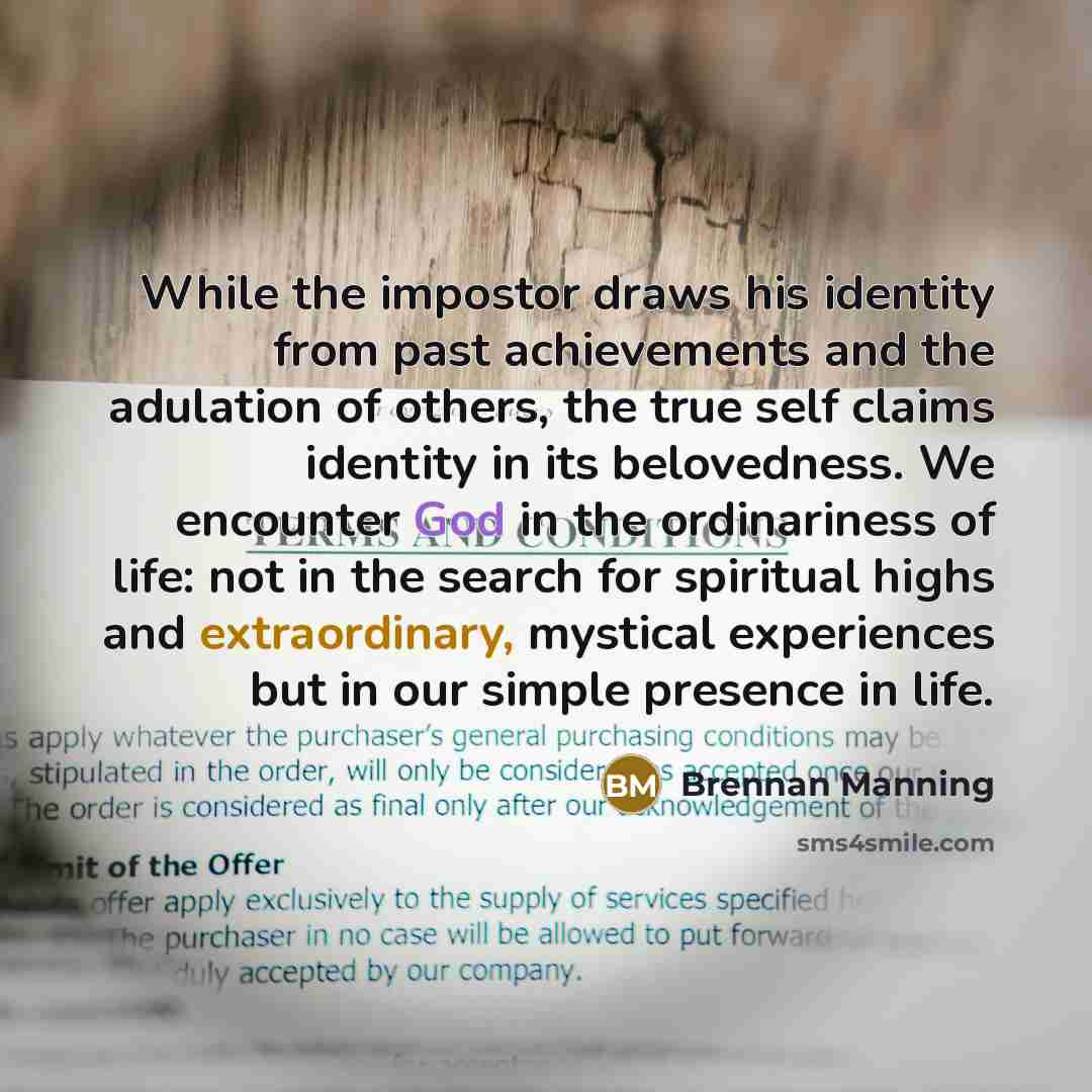 “While the impostor draws his identity from past achievements and…” quote by Brennan Manning