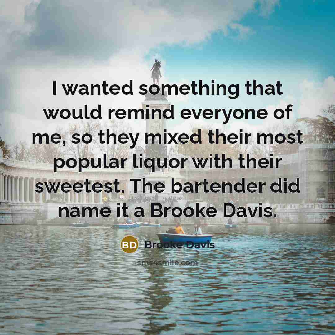 “I wanted something that would remind everyone of me, so…” quote by Brooke Davis
