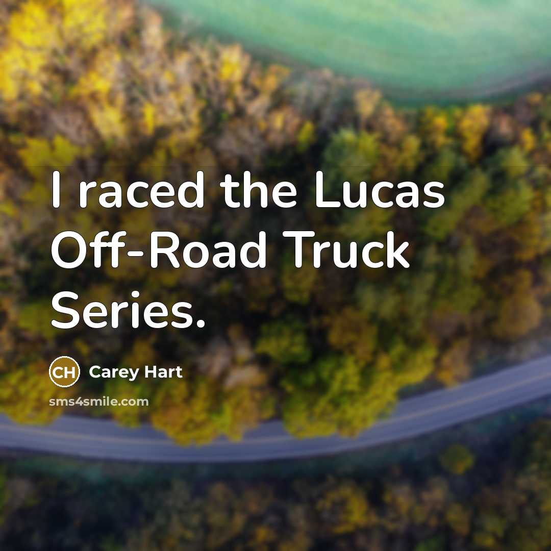 “I raced the Lucas Off-Road Truck Series.…” quote by Carey Hart