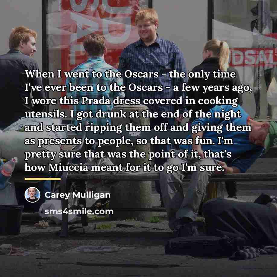 “When I went to the Oscars - the only time…” quote by Carey Mulligan
