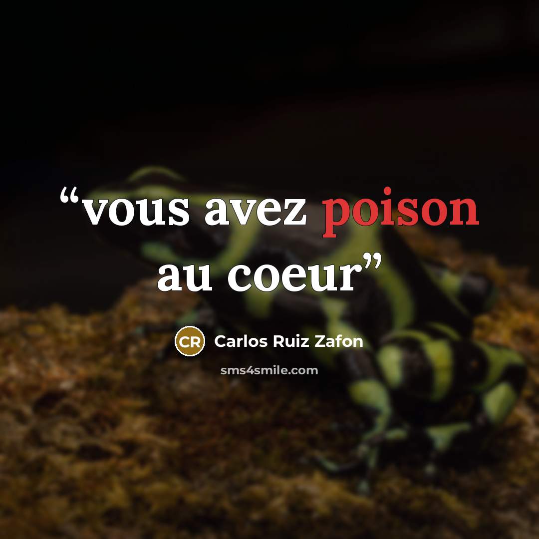 “vous avez poison au coeur” quote by Carlos Ruiz Zafón