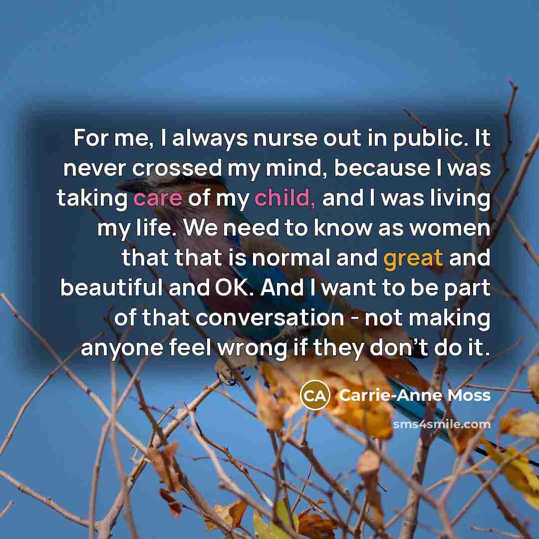 “For me, I always nurse out in public. It never…” quote by Carrie-Anne Moss