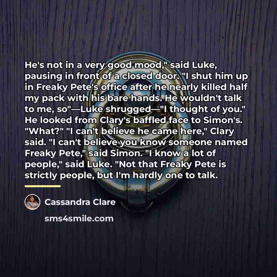 “He's not in a very good mood," said Luke, pausing…” quote by Cassandra Clare