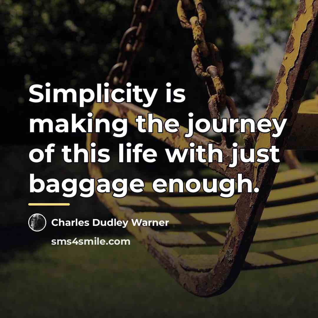 “Simplicity is making the journey of this life with just…” quote by Charles Dudley Warner