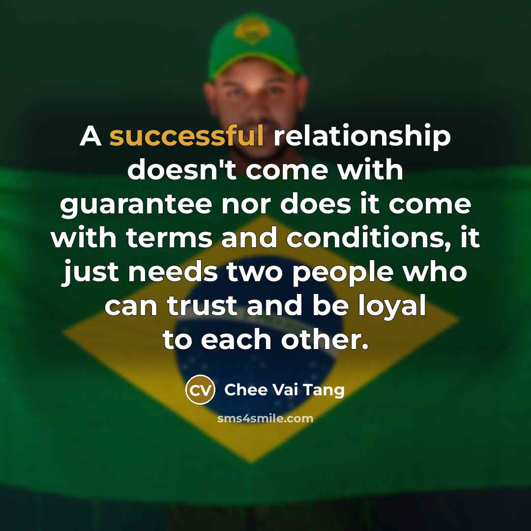 “A successful relationship doesn't come with guarantee nor does it…” quote by Chee Vai Tang