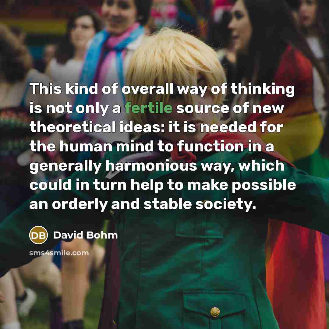 “This kind of overall way of thinking is not only…” quote by David Bohm