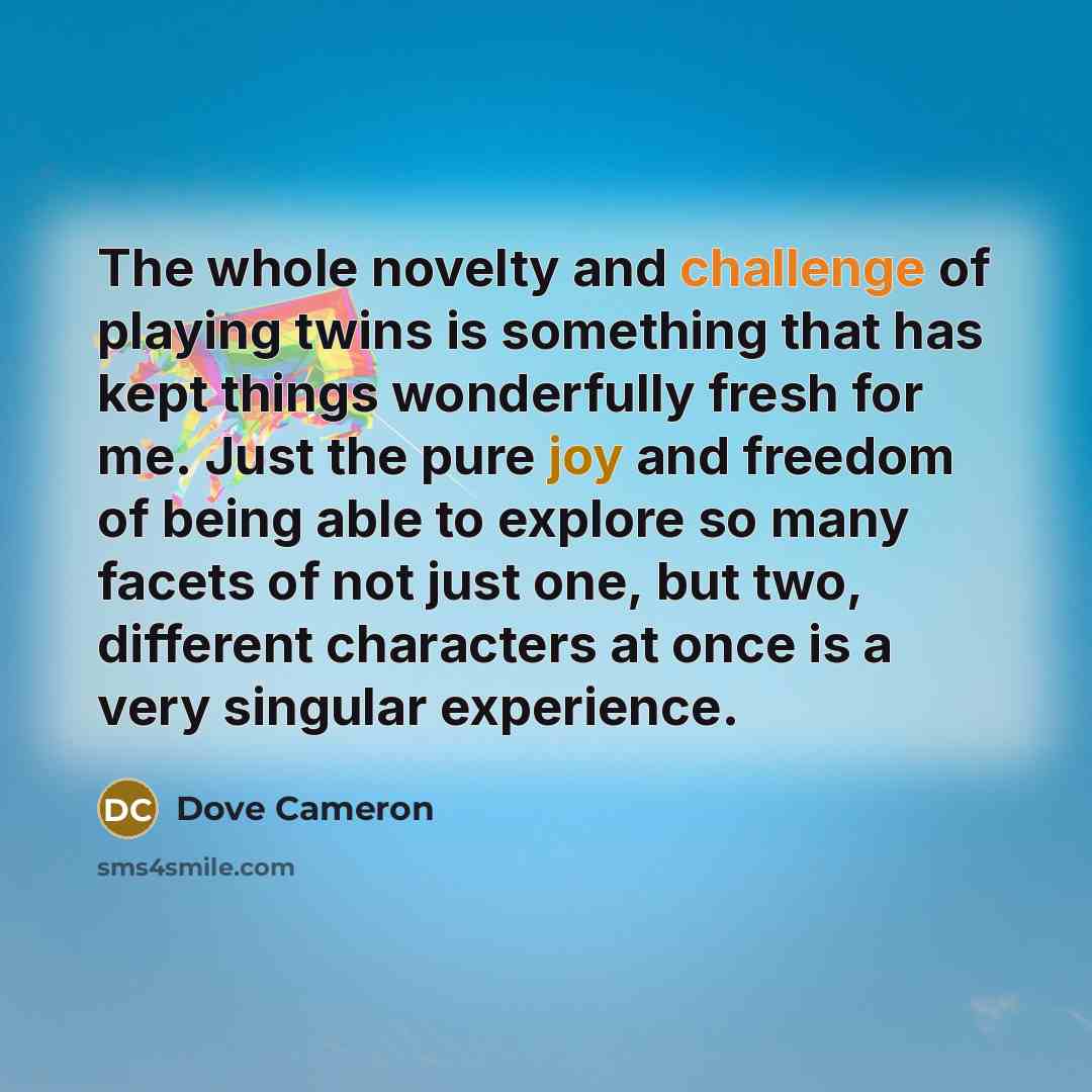 “The whole novelty and challenge of playing twins is something…” quote by Dove Cameron
