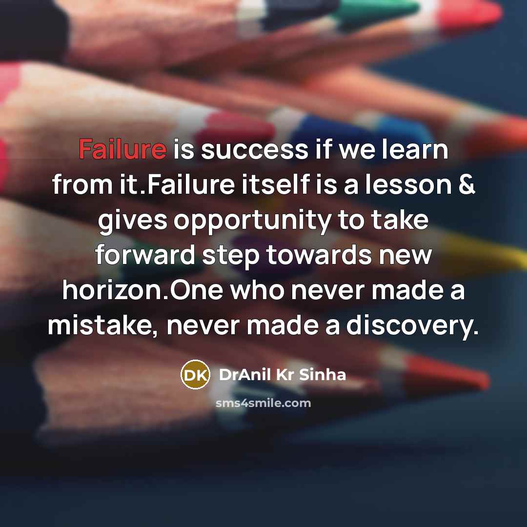 “Failure is success if we learn from it.Failure itself is…” quote by DrAnil Kr Sinha