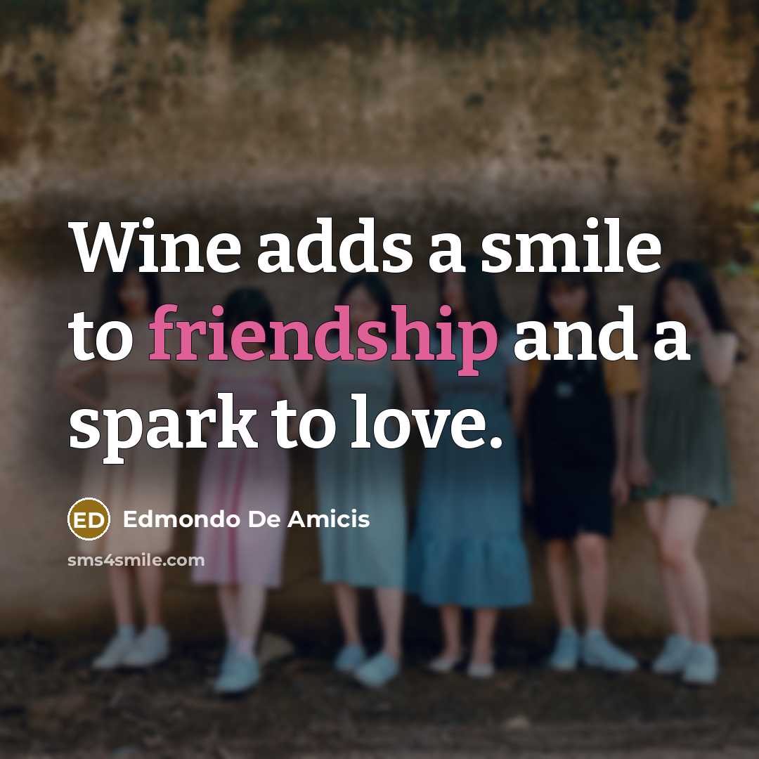 “Wine adds a smile to friendship and a spark to…” quote by Edmondo De Amicis