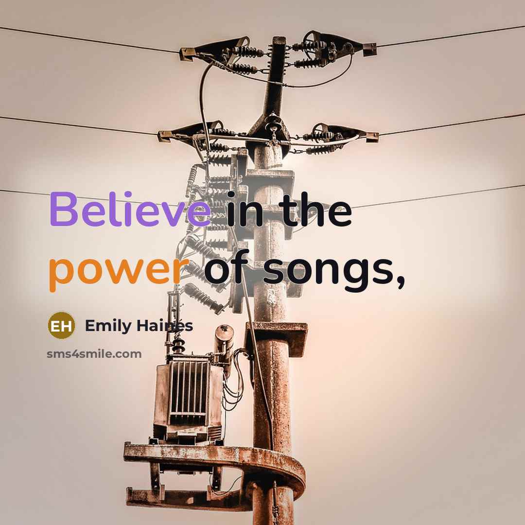 “Believe in the power of songs,…” quote by Emily Haines