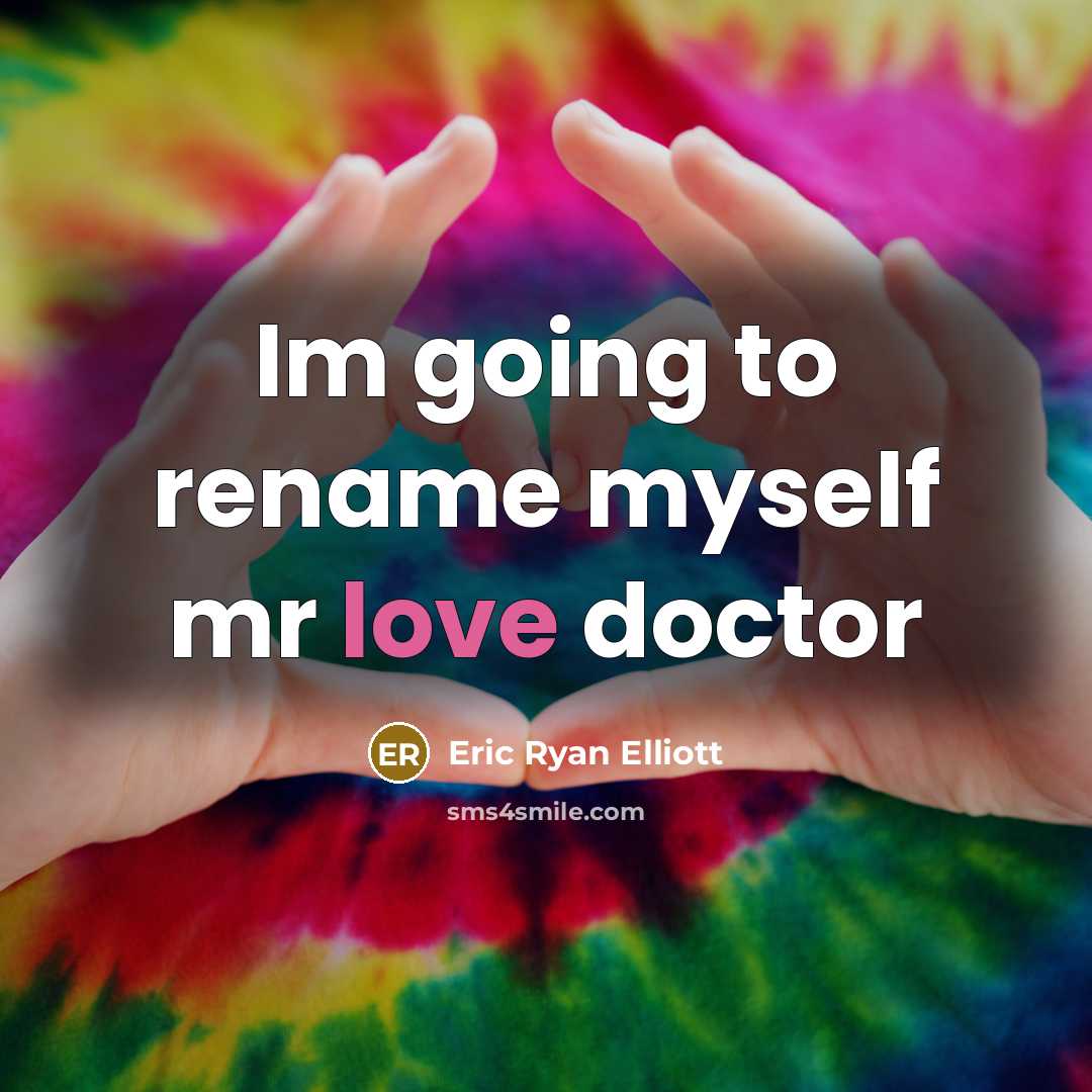 “Im going to rename myself mr love doctor…” quote by Eric Ryan Elliott