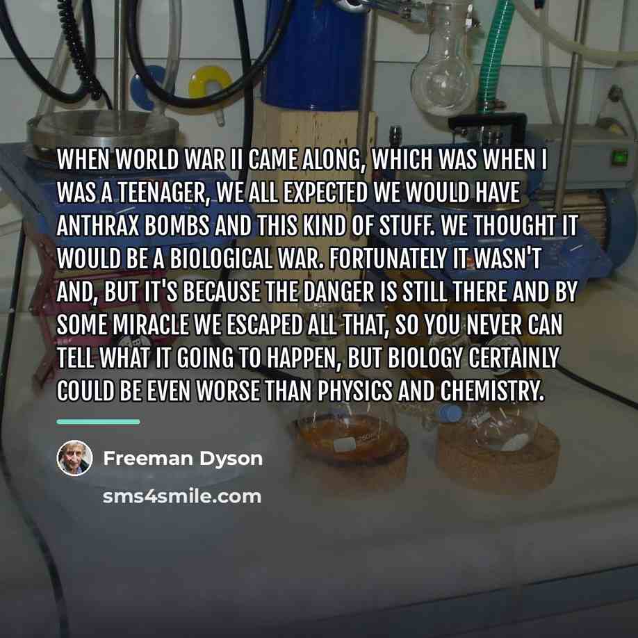 “When World War II came along, which was when I…” quote by Freeman Dyson