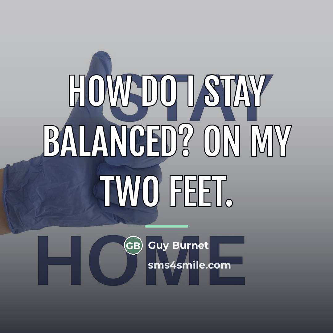 “How do I stay balanced? On my two feet.…” quote by Guy Burnet